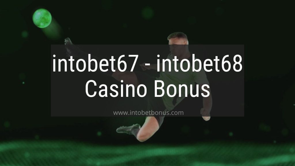 intobet67 - intobet68 Casino